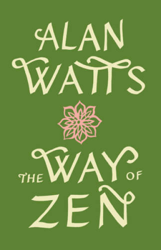 The Way of Zen – Paperback By Watts, Alan W. – GOOD