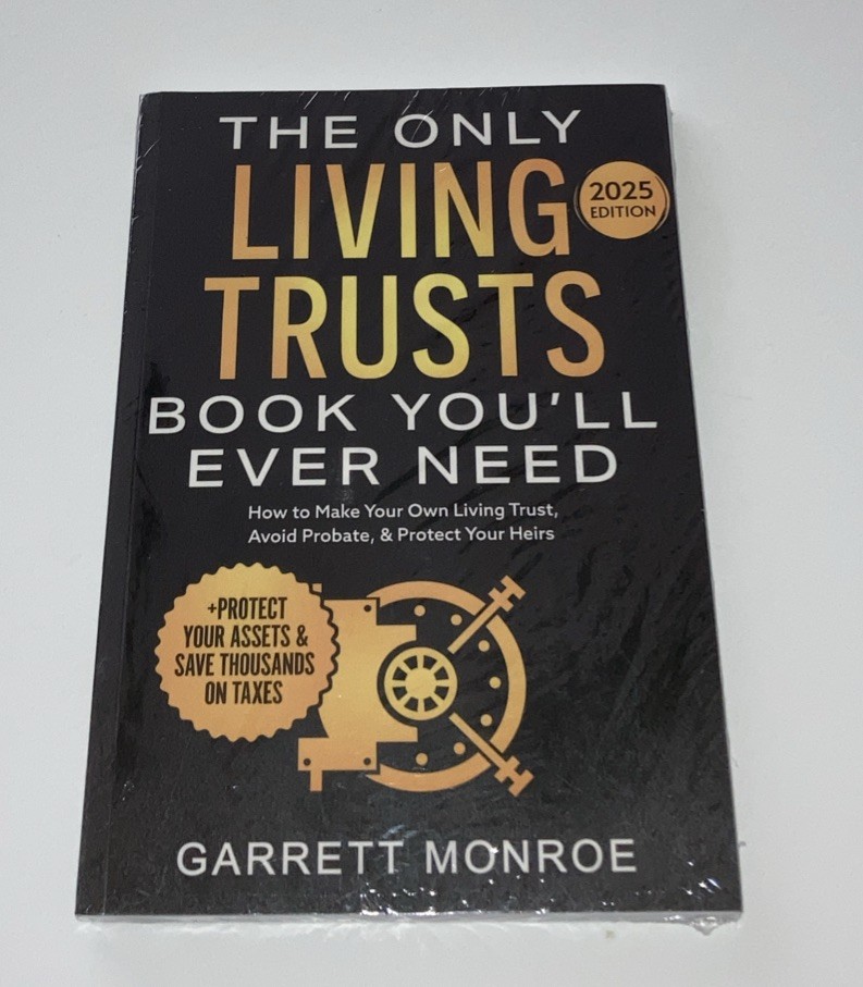 The Only Living Trusts Book You’ll Ever Need by Garrett Monroe