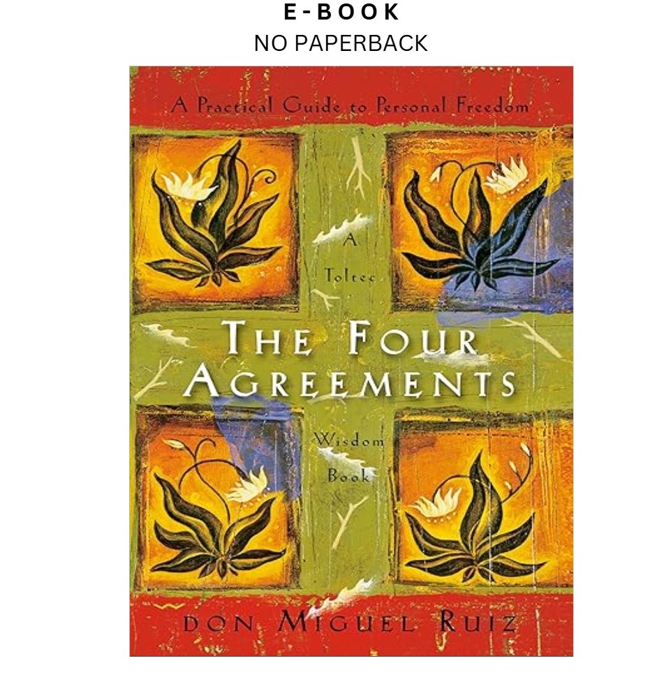 The Four Agreements: A Practical Guide to Personal Freedom, Don Miguel Ruiz 2025