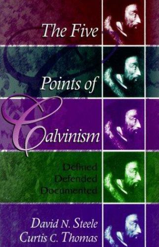 The Five Points of Calvinism: Defined, Defende- 9780875524443, Steele, paperback