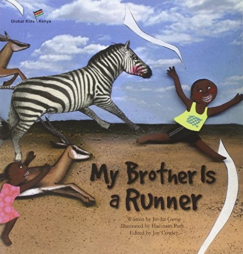 My Brother is a Runner: Kenya (Global Kids Storybooks) By Jin-Ha
