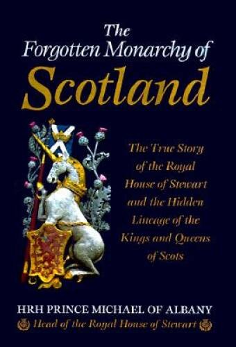 The Forgotten Monarchy of Scotland: The True Story of the Royal Hous – VERY GOOD