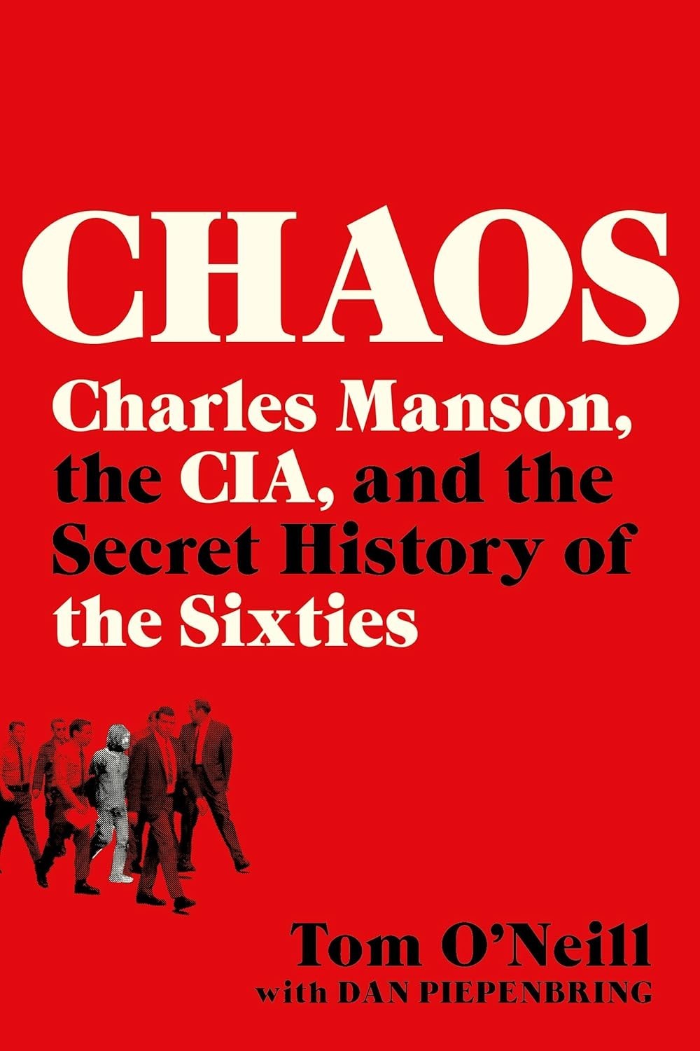 Chaos : Charles Manson, the CIA, and the Secret History of the Sixties PB