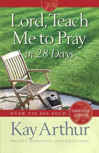 Lord, Teach Me to Pray in 28 Days – Paperback By Arthur, Kay – VERY GOOD