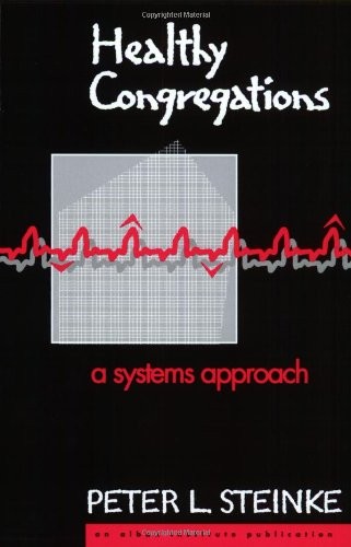Healthy Congregations: A Systems Approach By Peter L. Steinke