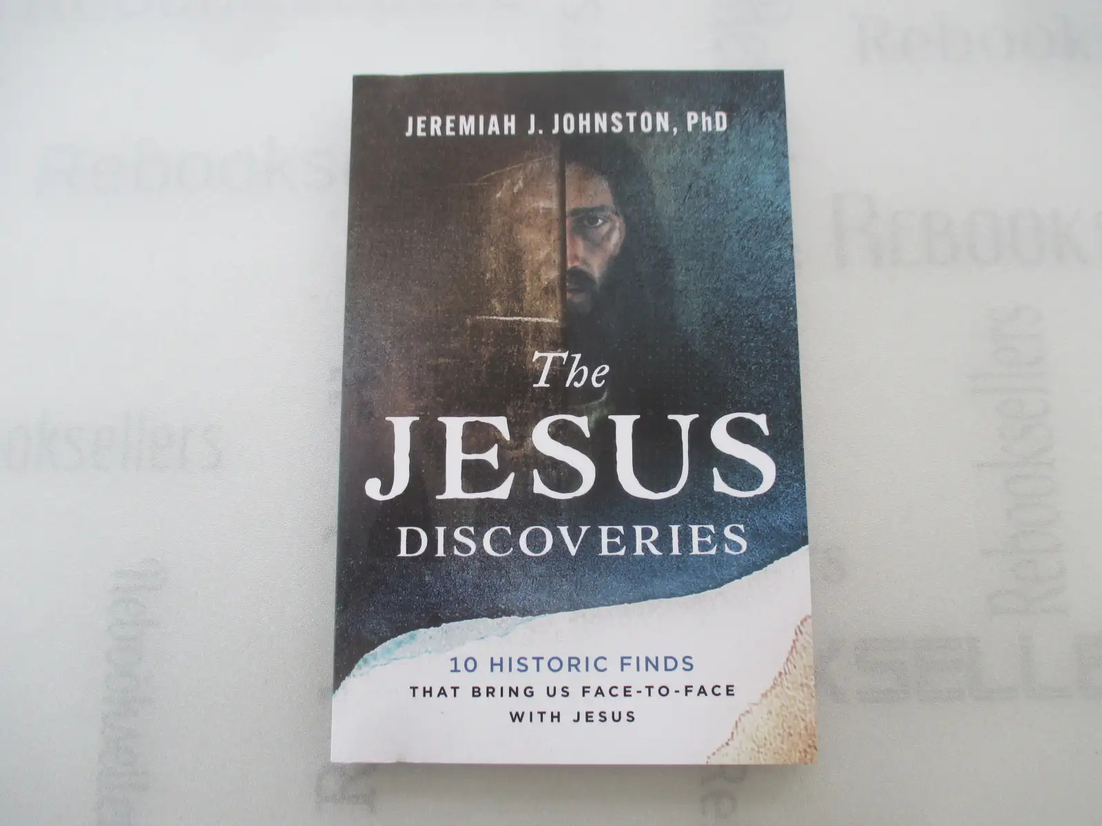 The Jesus Discoveries: 10 Historic Finds That Bring Us Face-to-Face with Jesus