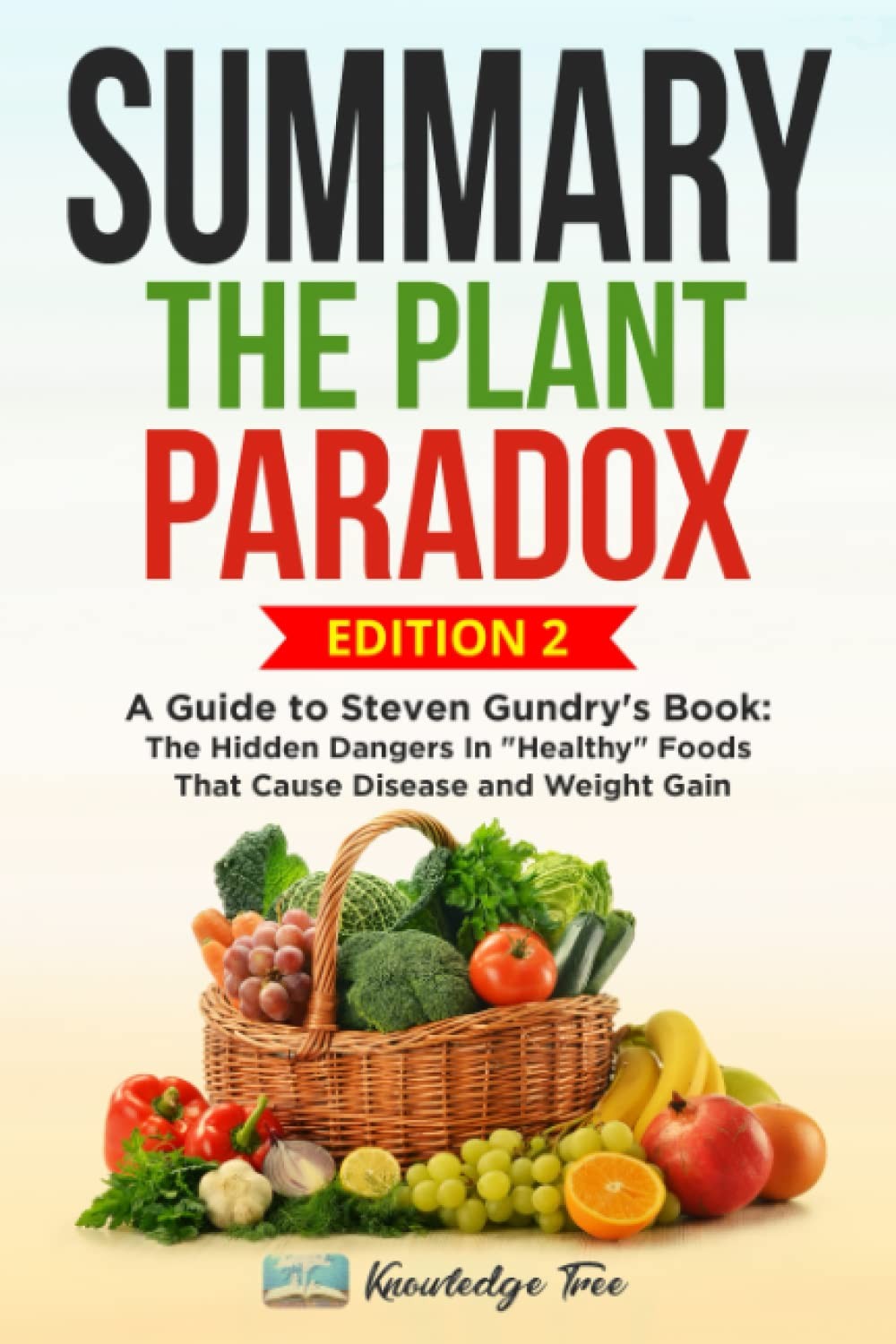 Summary: The Plant Paradox: A Guide to Steven Gundry’s Book: The Hidden Dang…