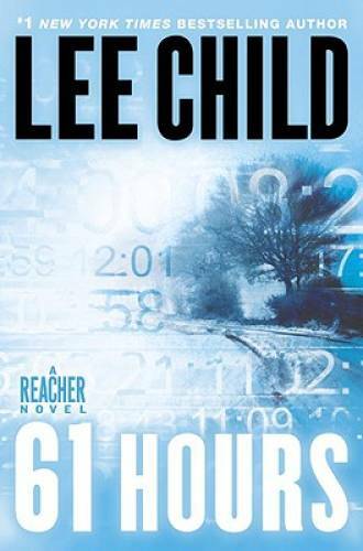 61 Hours (Jack Reacher, Book 14) – Hardcover By Child, Lee – GOOD