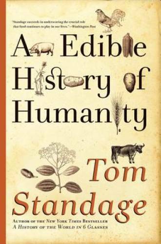 An Edible History of Humanity – Paperback By Standage, Tom – GOOD