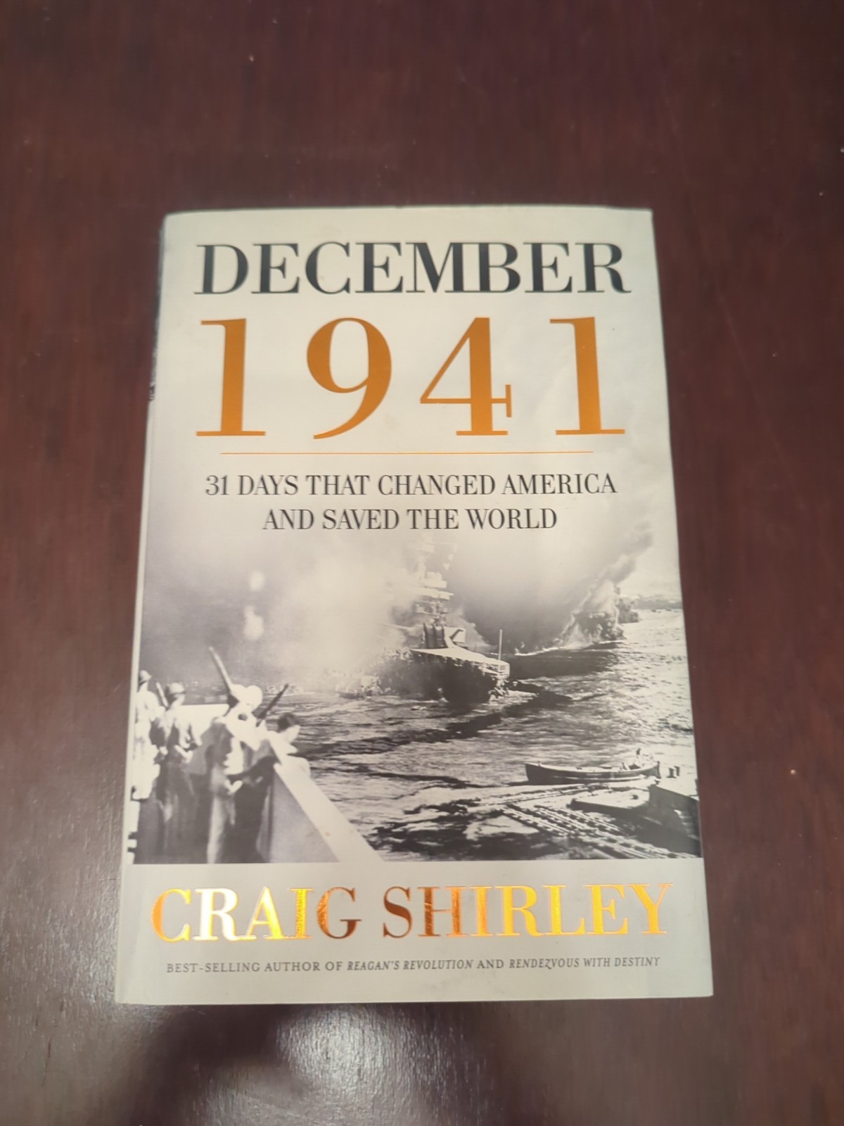 December 1941: 31 Days That Changed America and Saved the World by Craig Shirley