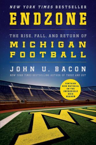 Endzone: The Rise, Fall, and Return of Michigan Football by Bacon, John U,Bacon