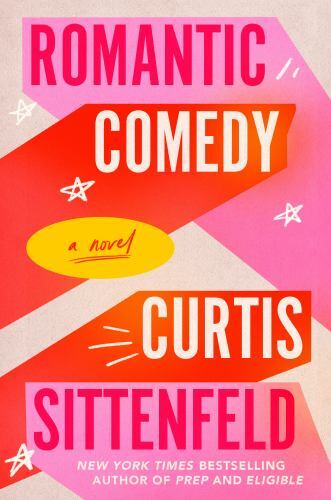 Romantic Comedy: A Novel – Hardcover By Sittenfeld, Curtis – GOOD