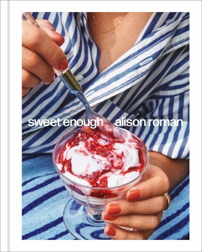 Sweet Enough: a Dessert Cookbook by Alison Roman (2023, Hardcover)