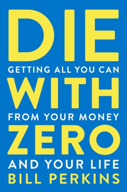 Die With Zero By Bill Perkins (Paperback UK IMPORT)