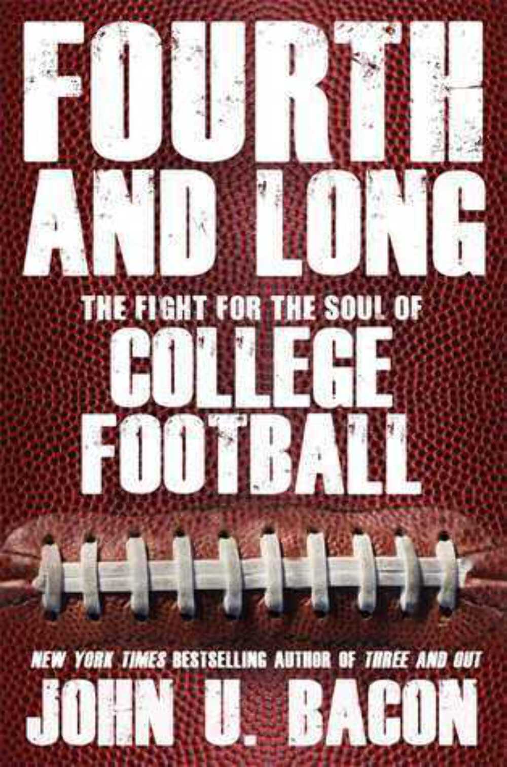 Fourth and Long: The Fight for the Soul of College Football John U. Bacon