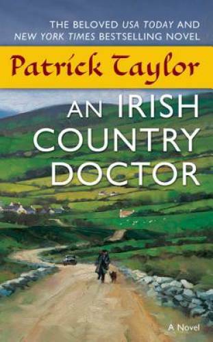 An Irish Country Doctor: A Novel (Irish Country Books) By Taylor, Patrick – GOOD