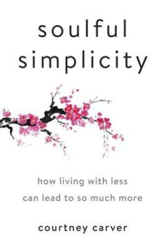 Soulful Simplicity: How Living with Less Can Lead to So Much More – VERY GOOD