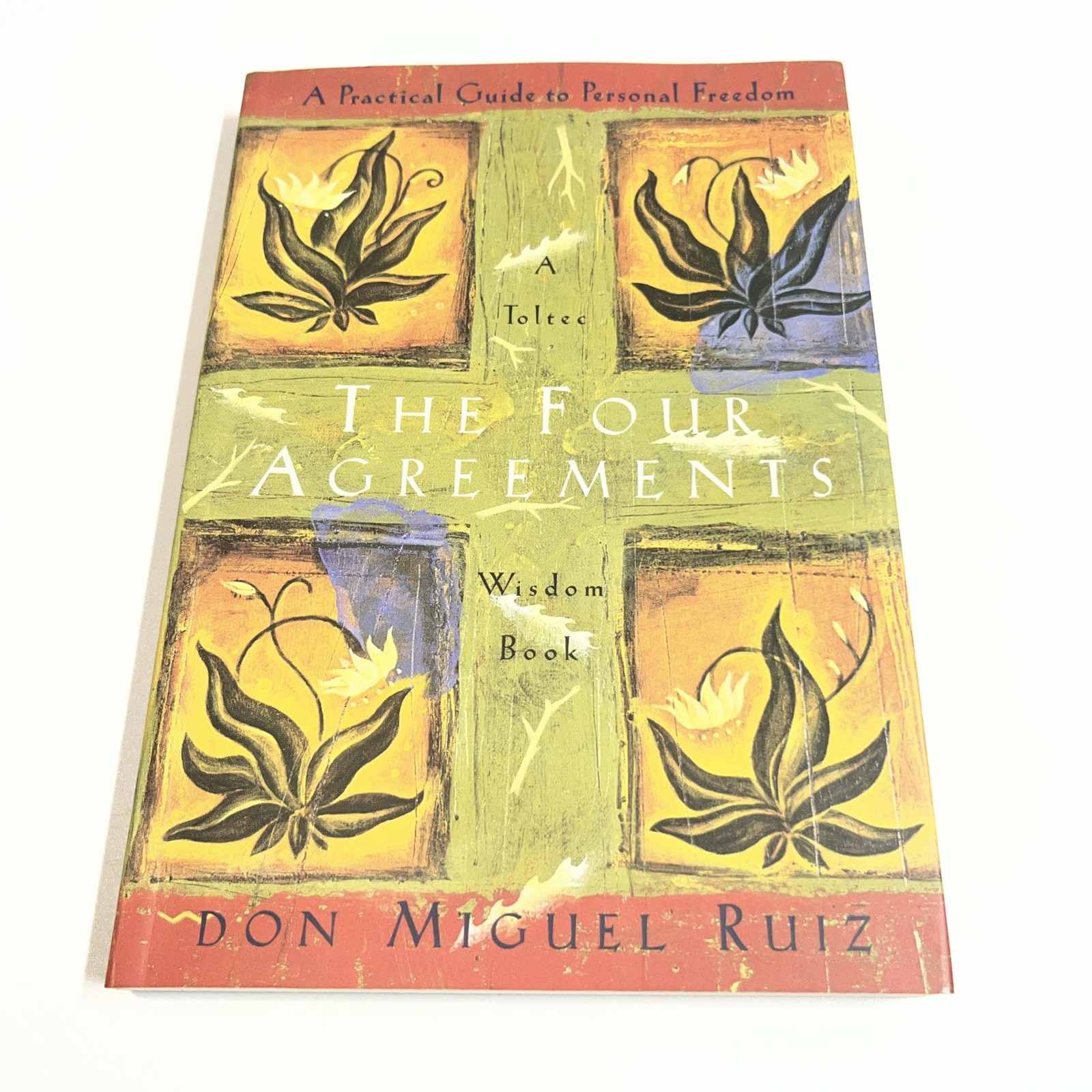 The Four Agreements: A Practical Guide to Personal Freedom, A Toltec Wisd New