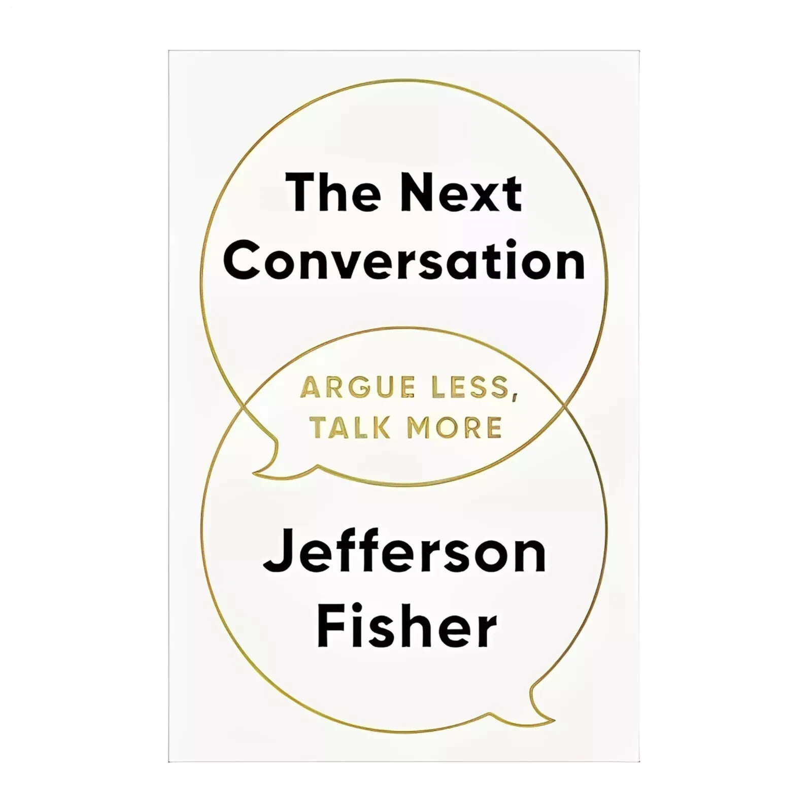 The Next Conversation: Argue Less, Talk More Paperback