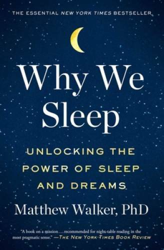 Why We Sleep: Unlocking the Power of Sleep and Dreams – Paperback – VERY GOOD