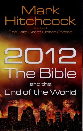 2012, the Bible, and the End of the World by Hitchcock, Mark, Good Book