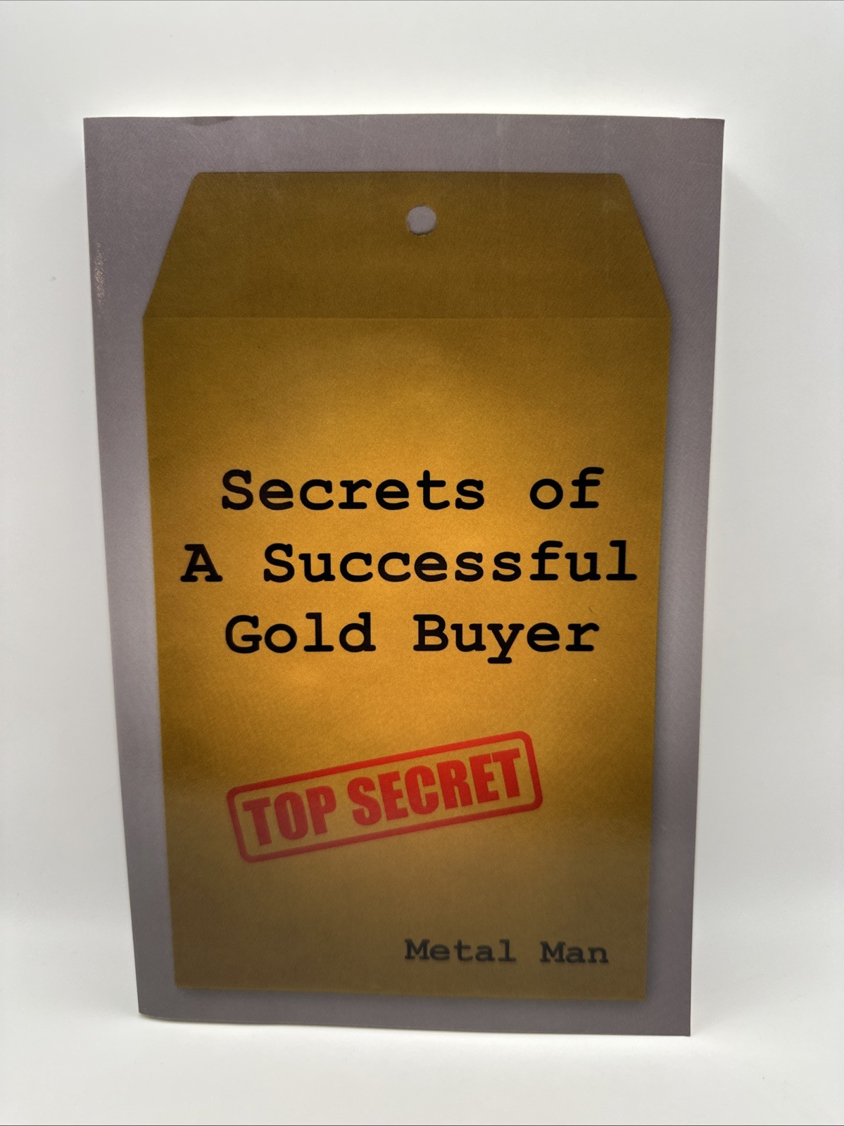 Secrets of a Successful Gold Buyer by Metal Man (Paperback, 2010, UNMARKED!)
