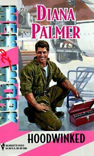 Hoodwinked (Men at Work: Men of Steel, No. 1) by Diana Palmer