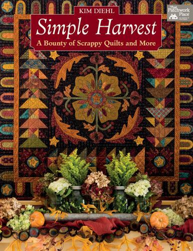 Simple Harvest: A Bounty of Scrappy Quilts and More by Diehl, Kim