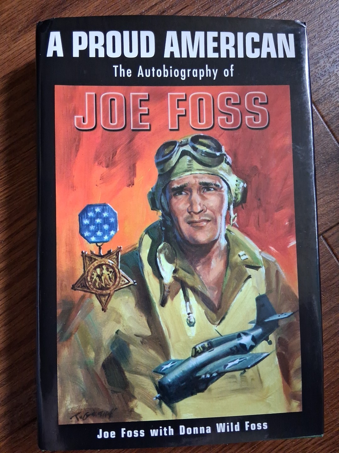 Signed-Joe Foss & Donna Wild Foss~A PROUD AMERICAN- 1ST. HC/DJ. Like New. 》