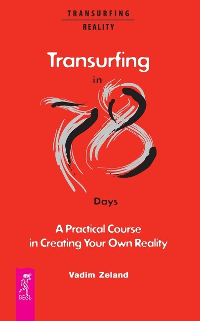 Transurfing In 78 Days – A Practical Course In Creating Your Own Reality