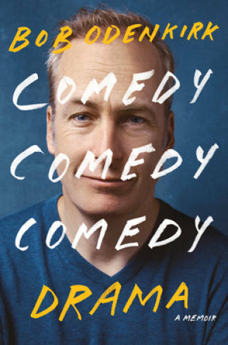 Comedy Comedy Comedy Drama: A Memoir – Hardcover By Odenkirk, Bob – VERY GOOD