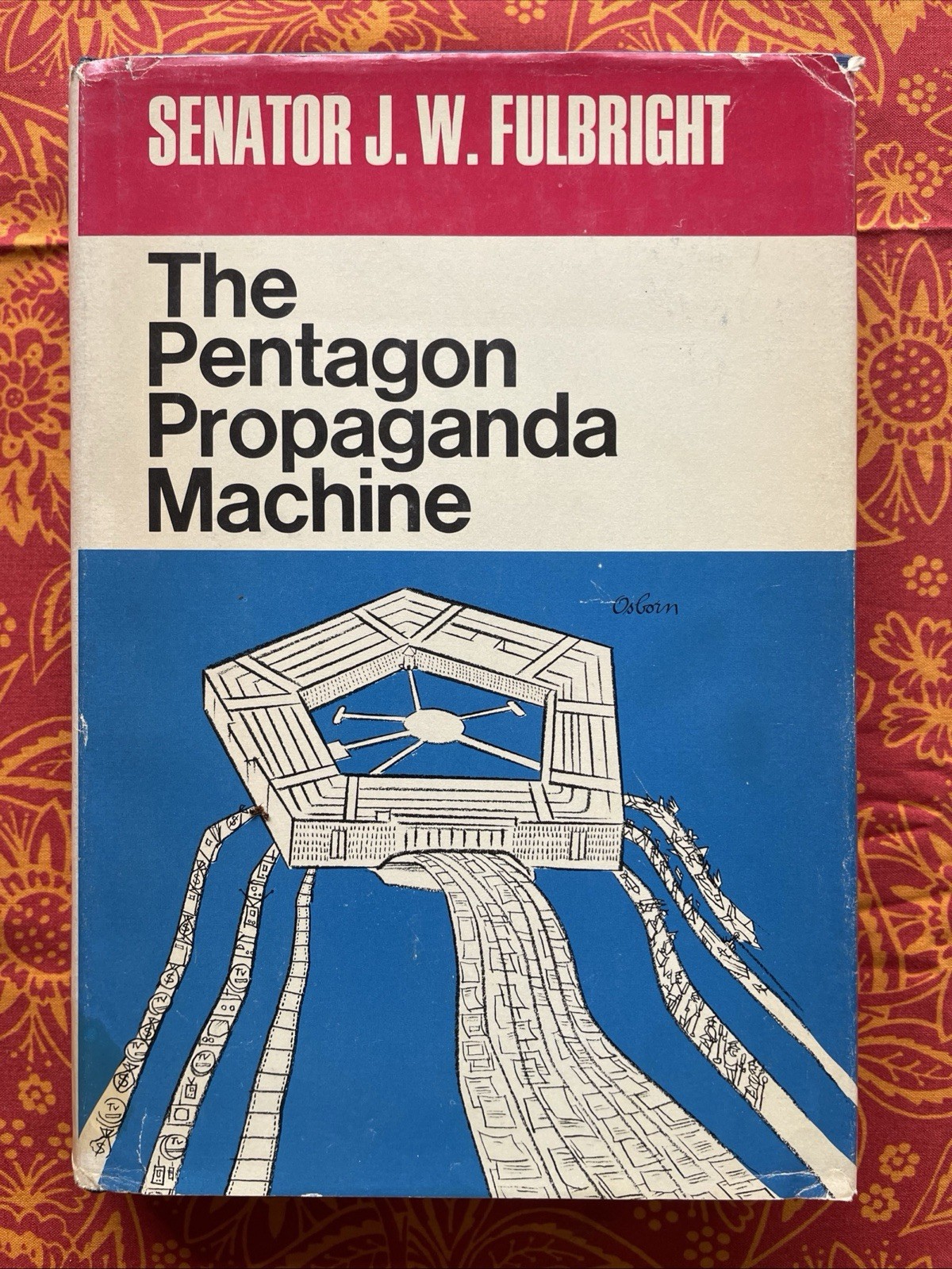 The Pentagon Propaganda Machine by Senator James William Fulbright (1970 HCDJ)