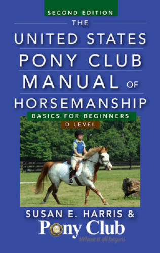 The United States Pony Club Manual of Horsemanship: Basics for Begin – VERY GOOD