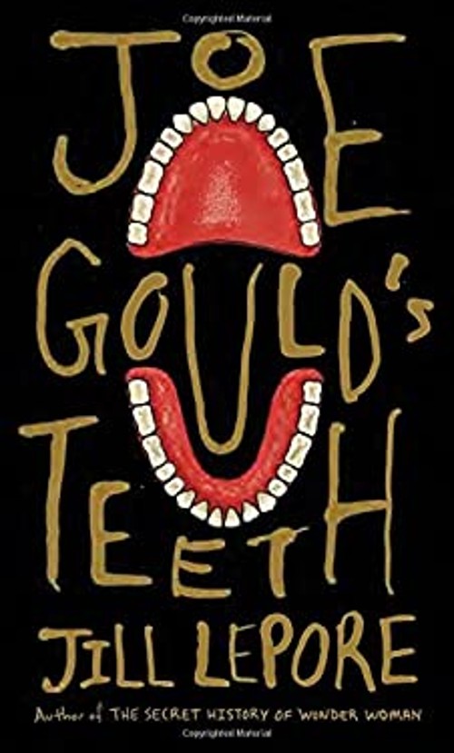 Joe Gould’s Teeth Hardcover Jill Lepore