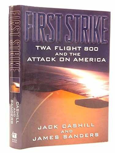 First Strike: Twa Flight 800 – Hardcover, by Cashill Jack; Sanders – Very Good b
