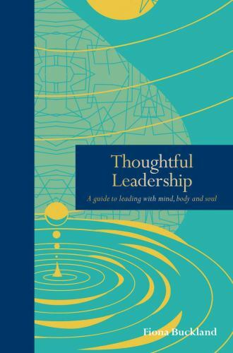 Thoughtful Leadership: A guide to leading with mind, body and soul (Mindfulness
