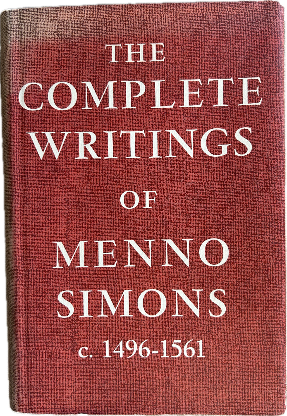 The Complete Writings of Menno Simons c. 1496-1561, Verduin, Wenger, Bender, HC