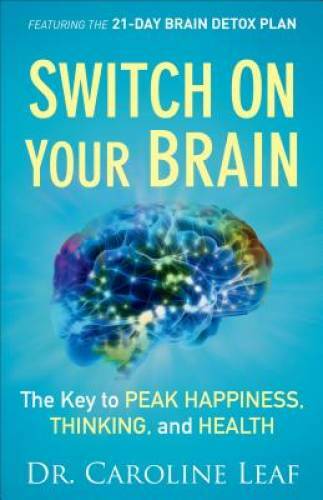 Switch On Your Brain: The Key to Peak Happiness, Thinking – VERY GOOD