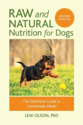 Raw and Natural Nutrition for Dogs, Revised Edition: The Definitive – VERY GOOD