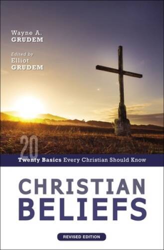 Christian Beliefs, Revised Edition: Twenty Basics Every Christian Shou – GOOD