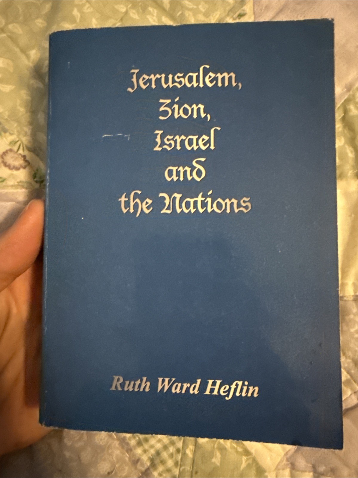 Jerusalem, Zion, Israel and the Nations by Ruth Ward Heflin