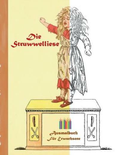 Die Struwwelliese (Ausmalbuch): Ausmalbuch F?R Erwachsene, Klassiker, Vinta…