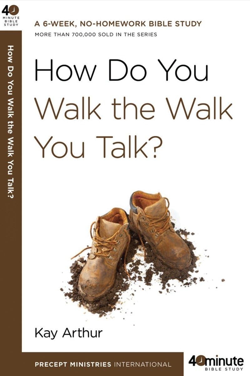 How Do You Walk the Walk You Talk? (40-Minute Bible Studies) – Arthur, Kay -…