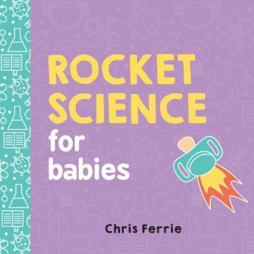 Rocket Science for Babies (Baby University) – Board book By Ferrie, Chris – GOOD