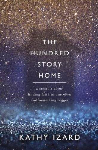 The Hundred Story Home: A Memoir of Finding Faith in Ourselves and Someth – GOOD