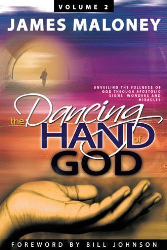Volume 2 The Dancing Hand of God: Unveiling the Fullness of God through Apos…