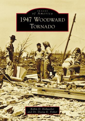 1947 Woodward Tornado, Oklahoma, Images of America, Paperback