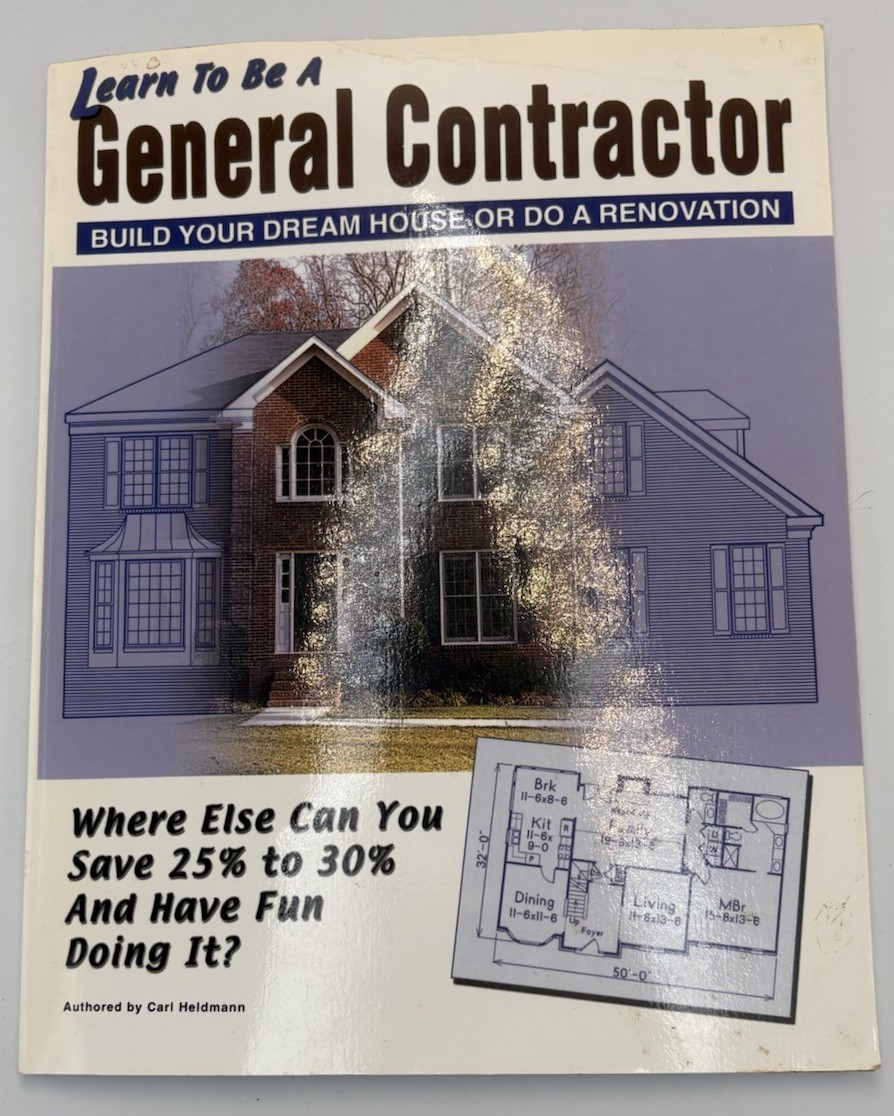 Learn to Be a General Contractor : Build Your Dream House or Do a Renovation