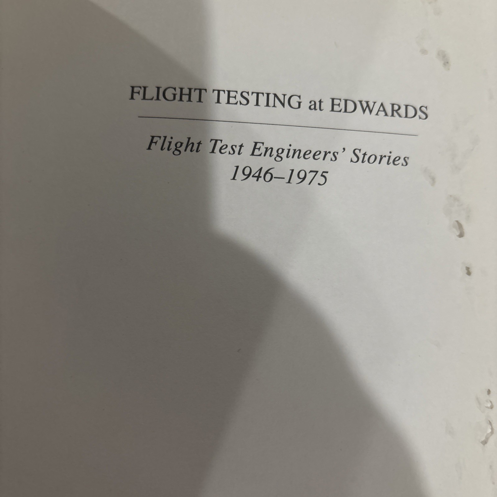 Flight Testing at Edwards: Flight Test Engineers Stories 1946-1975 – VERY GOOD