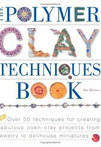 The Polymer Clay Techniques Book – Paperback By Heaser, Sue – GOOD